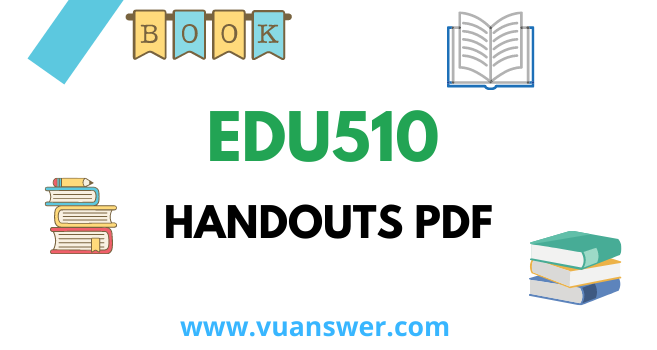 EDU510 Teaching of Mathematics Handouts