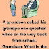 A grandson asked his grandpa