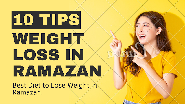 How To Lose Weight in Ramazan. The Best Diet For Weight Loss in Ramazan.