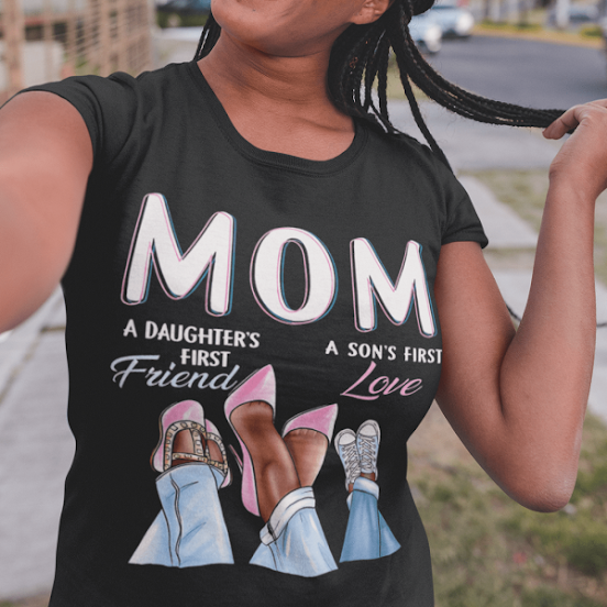 A Daughters First Friend A Sons First Love Black Mom T-Shirt