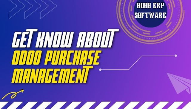 Get Know About Odoo Purchase Management