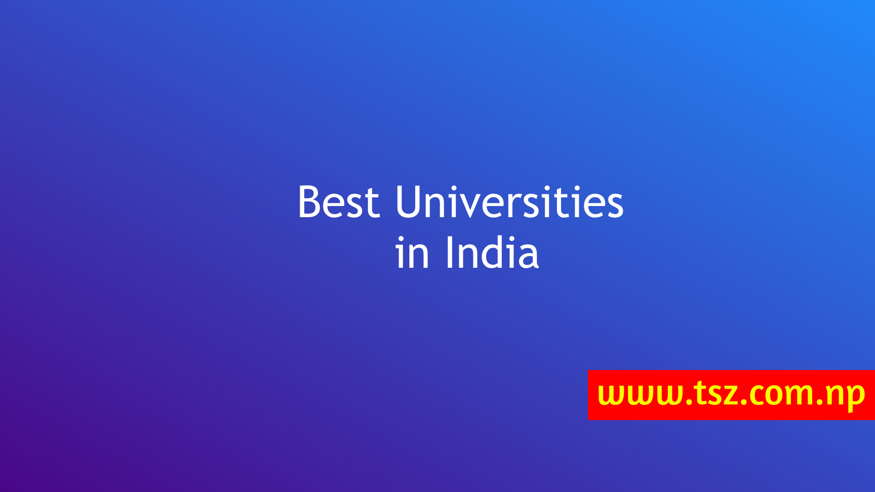 Best Colleges and Universities in India