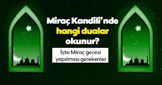 Miraç Kandili duası Recep ayının yirmi yedinci gecesine denk gelen mübarek gün içinde en çok araştırılan konuların başında yer aldı. Peygamber Efendimiz Hz. Muhammed'in (s.a.s) göğe yükselişini ve Allah katına çıkışını ifade eden bugün en verimli şekilde değerlendirilecek. Miraç Kandilinde yapılacak ibadetler, okunacak dualar nedir ve kılınacak namaz merak konusu olurken, Miraç Kandili'nde neler yapılır sorusu da akıllara geldi. Peki, Miraç Kandil duası nedir, gecesi hangi dualar okunur, nasıl ibadet edilir? İşte, Miraç kandili duası, namazı, ibadetleri, yapılması gerekenler ve günün anlamı ile önemi!