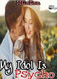Novel My Idol is Psycho Karya MilaBsa Full Episode