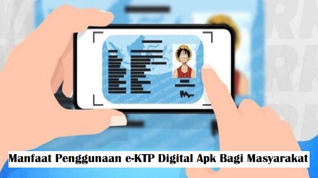  Pemerintah melalui Direktorat Jenderal Kependudukan dan Catatan Sipil mempunyai rencana p KTP Digital Apk 2022