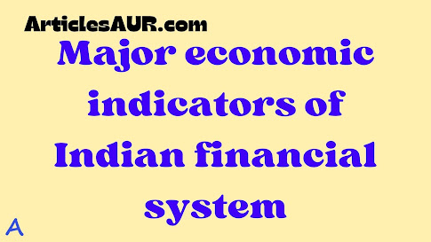 Major economic indicators of Indian financial system