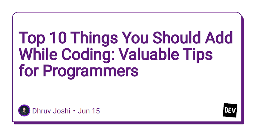 Top 10 Things You Should Add While Coding: Valuable Tips for Programmers