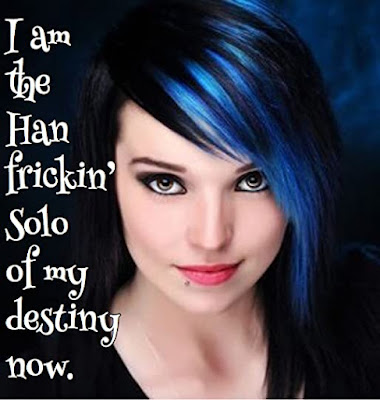 Photograph of a beautiful young woman with blue hair smiling confidently with the caption I am the Han frickin' Solo of my destiny now