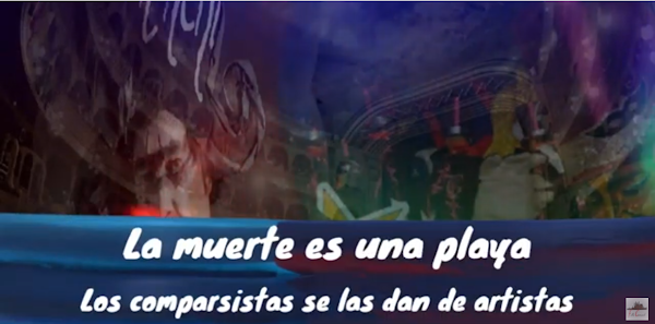 Pasodoble con LETRA "La muerte es una playa". Comparsa "Los comparsistas se las dan de artistas" de Juan Carlos Aragón