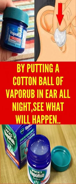 Place A Cotton Ball With Vaporub In Your Ear All Night – Guess What Happens?