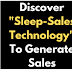 "Sleep-Sales Technology" To Generate Sales