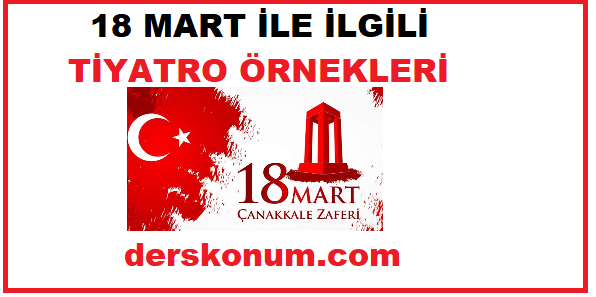 18 MART İLE İLGİLİ TİYATRO METİNLERİ, ÖRNEK OYUNLAR