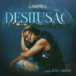 Landrick - Desilusão, JÁ ESTÁ DISPONIVÉL: “Desilusão” é o tema da nova música do “Landrick”. Sem mais demora, faça já o seu download