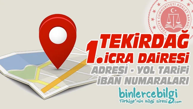 Tekirdağ 1. icra Dairesi nerede? Adresi, Telefonu, İban numarası, hesap numarası. tekirdağ 1 icra dairesi iletişim, telefon numarası iban no