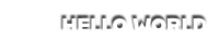 HELLO WORLD