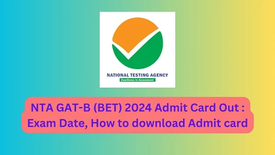 NTA GAT-B (BET) 2024 Admit Card Out : Exam Date, How to download Admit card