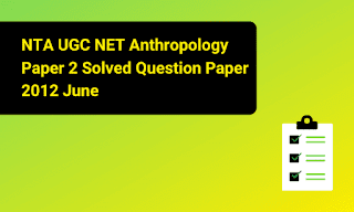 NTA UGC NET Anthropology Paper 2 Solved Question Paper 2012 June