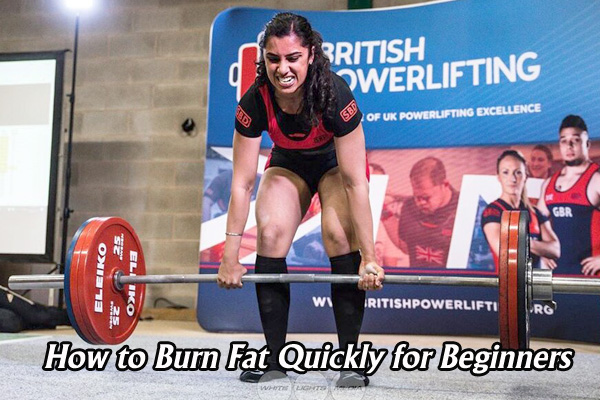 How to Burn Fat Quickly for Beginners