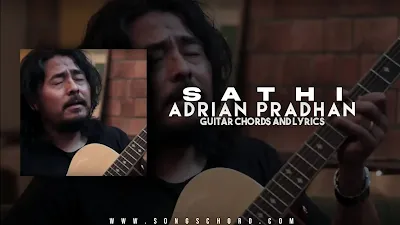 Saathi Guitar Chords And Lyrics By Adrian Pradhan