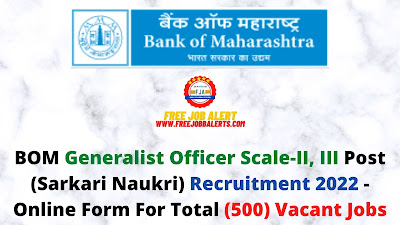 Free Job Alert: BOM Generalist Officer Scale II, III Post (Sarkari Naukri) Recruitment 2022 - Online Form For Total (500) Vacant Jobs
