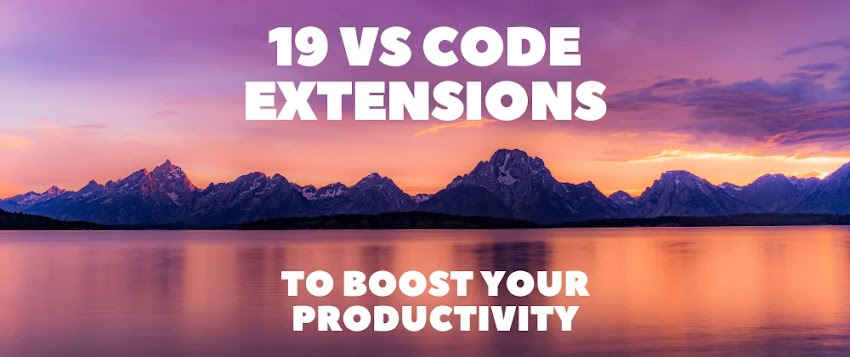 19 VS Code Extensions To Boost Your Productivity