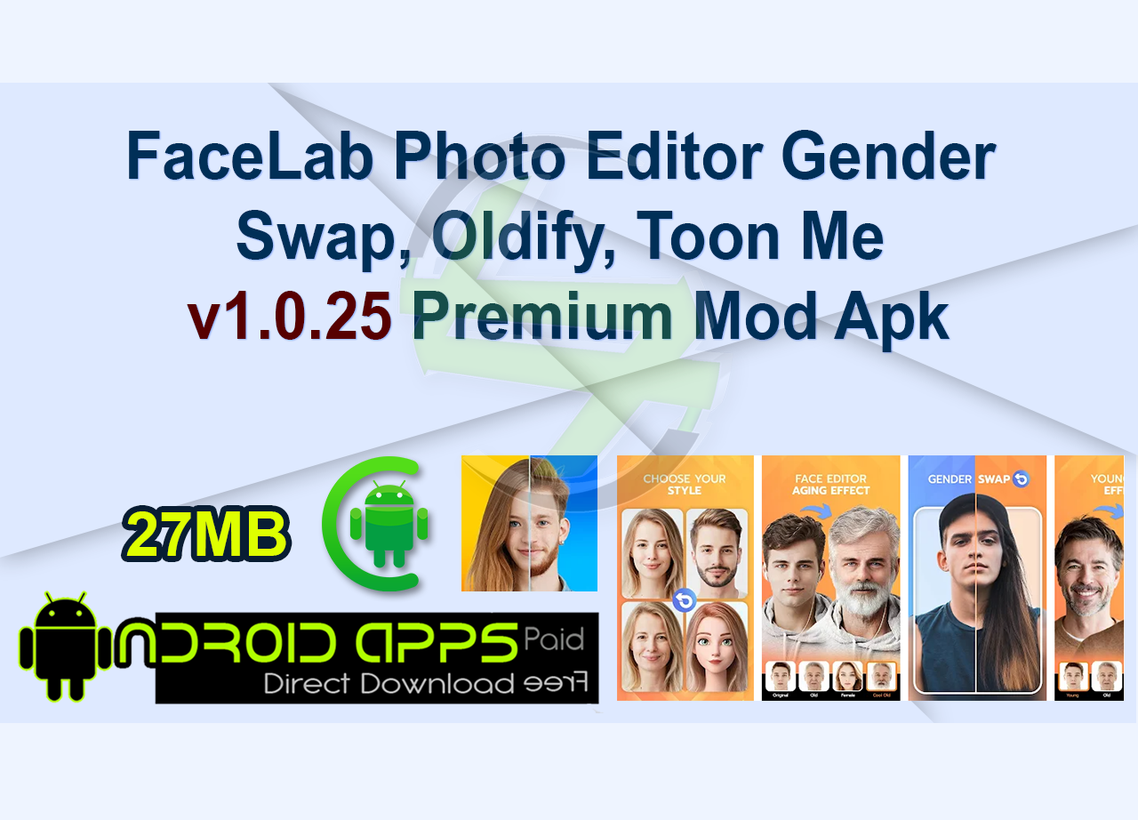 FaceLab Photo Editor Gender Swap, Oldify, Toon Me v1.0.25 Premium Mod Apk