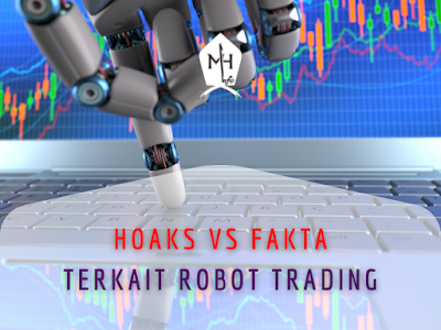 Hoaks VS Fakta terkait Robot Trading di Indonesia