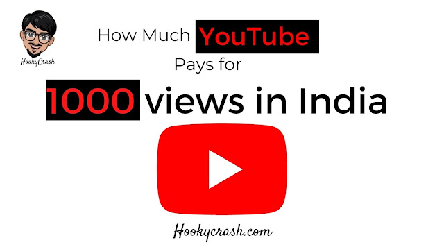 How Much YouTube Pays for 1000 views in India in Rupees| Hookycrash