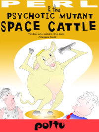 Perl and the Psychotic Mutant Space Cattle