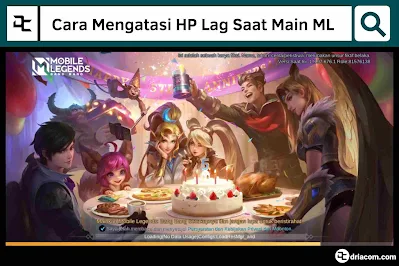 Cara Mengatasi HP Lag, HP lag saat main ML