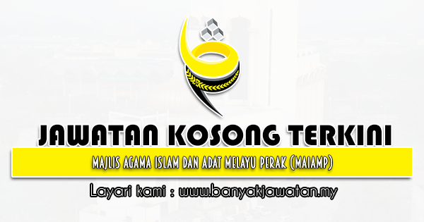 Jawatan Kosong 2022 di Majlis Agama Islam dan Adat Melayu Perak (MAIAMP)