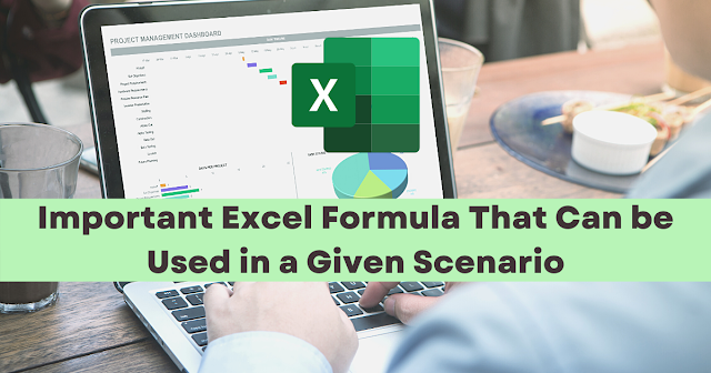 Important Excel Formula That Can be Used in a Given Scenario
