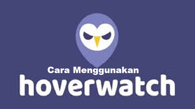 Cara Menggunakan Hoverwatch