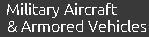 Military Aircraft &amp; Armored Vehicles