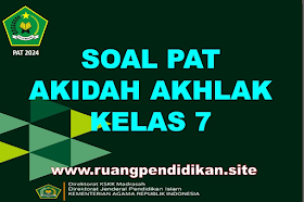 Soal PAT Akidah Akhlak Kelas 7 MTs Sesuai KMA 183 Tahun 2024