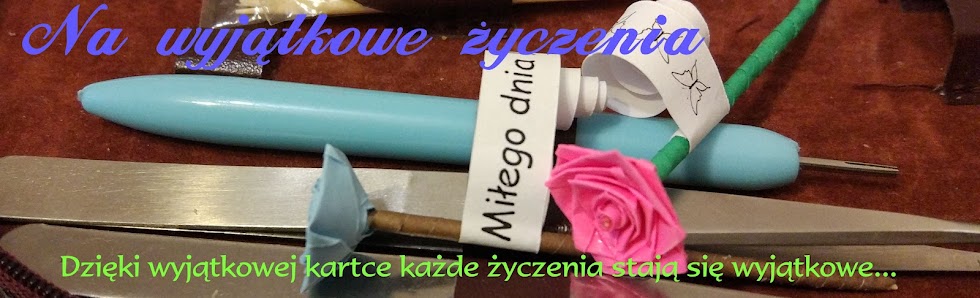 Na wyjątkowe życzenia