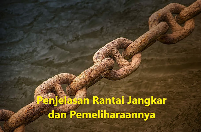 Penjelasan Rantai Jangkar dan Pemeliharaannya