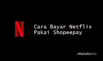 Cara Bayar Netflix Pakai Shopeepay