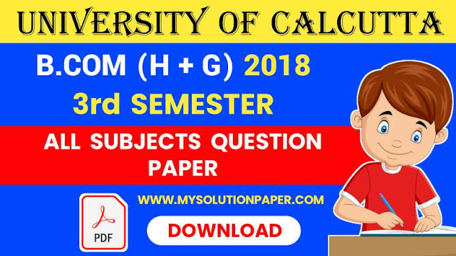 Download Calcutta University B.COM Third Semester (Honours & General) All Subjects 2018 Question Paper