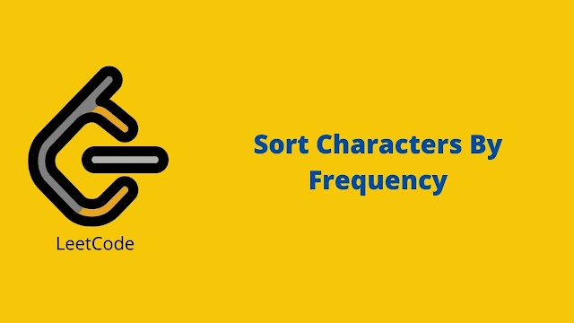 Leetcode Sort Characters By Frequency problem solution