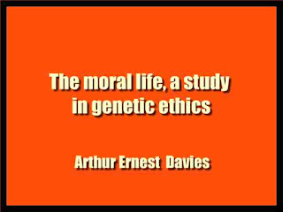 The moral life, a study in genetic ethics