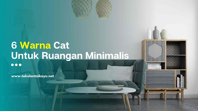 warna cat untuk ruangan terlihat luas