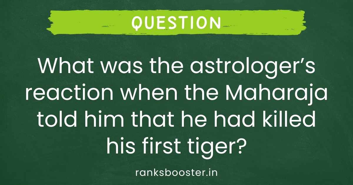 What was the astrologer’s reaction when the Maharaja told him that he had killed his first tiger?