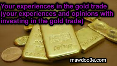Experiences in The Gold Trade