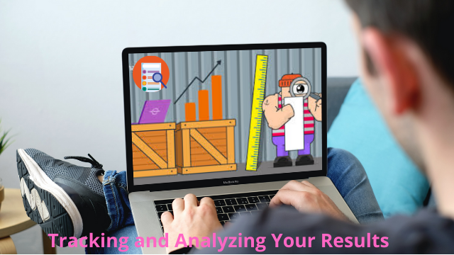 Tracking and Analyzing Your Results