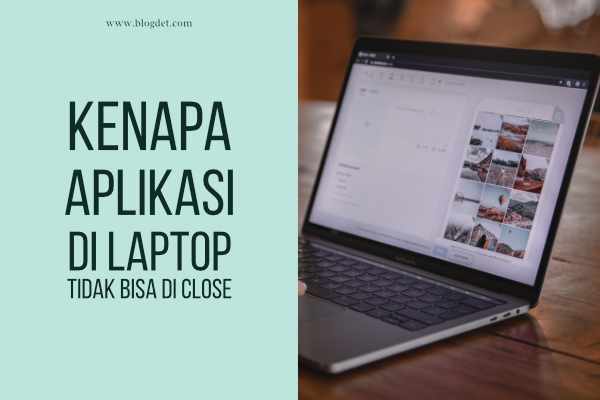 Kenapa aplikasi di laptop tidak bisa di close