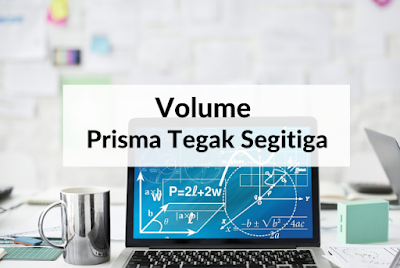 Soal Volume Prisma Tegak Segitiga dan Pembahasan - Matematika Kelas 6