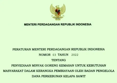 Permendag Nomor 3 Tahun 2022 Tentang Penyediaan Minyak Goreng Kemasan Untuk Kebutuhan Masyarakat Dalam Kerangka Pembiayaan Oleh Badan Pengelola Dana Perkebunan Kelapa Sawit