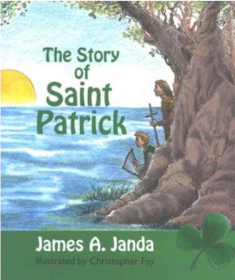 Book Cover full colour shows two people peeking out from behind a tree looking out at a big body of water Text reads: The Story of Saint Patrick James A. Janda Illustrated by Christopher Fay