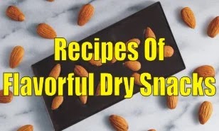 Recipes Of Flavorful Dry Snacks